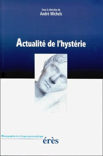 Livrenpoche : Actualité de l'hystérie - André Michels - Livre