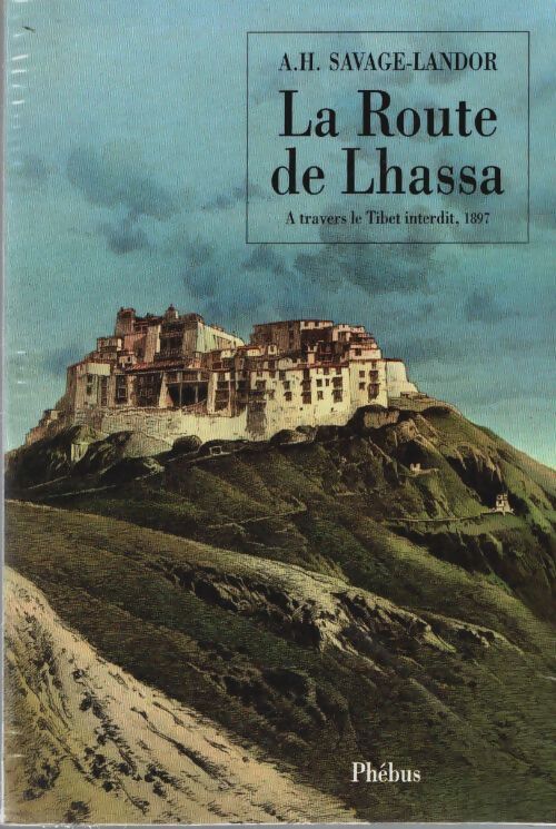 Livrenpoche : La route de lhassa : À travers le Tibet interdit 1897 - Arnold Henry Savage Landor - Livre
