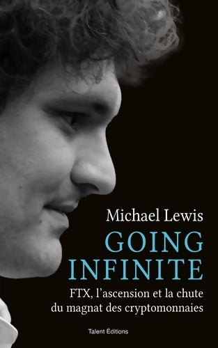 Livrenpoche : Going Infinite : FTX l'ascension et la chute du magnat des cryptomonnaies - Michael Lewis - Livre