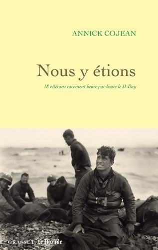 Livrenpoche : Nous y étions : 18 vétérans racontent heure par heure le D-Day - Annick Cojean - Livre