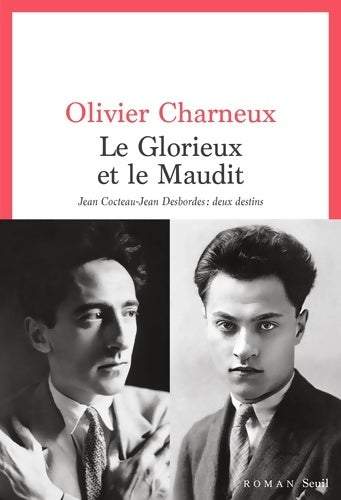 Livrenpoche : Le Glorieux et le Maudit : Jean Cocteau-Jean Desbordes : deux destins - Olivier Charneux - Livre