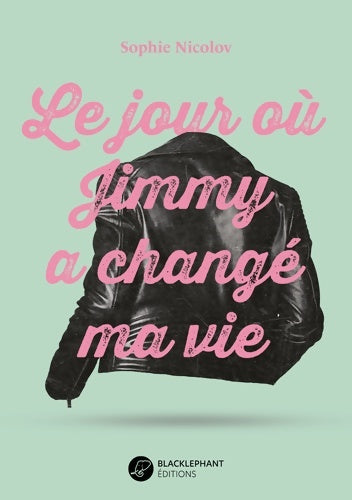 Livrenpoche : Le jour où Jimmy a changé ma vie - Sophie Nicolov - Livre