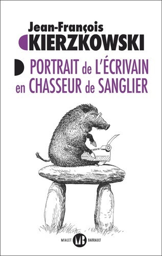 Livrenpoche : Portrait de l'écrivain en chasseur de sanglier - Jean-François Kierzkowski - Livre