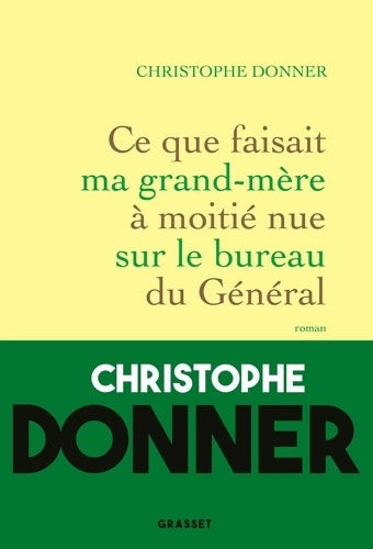 Livrenpoche : Ce que faisait ma grand-mère à moitié nue sur le bureau du Général - Christophe Donner - Livre