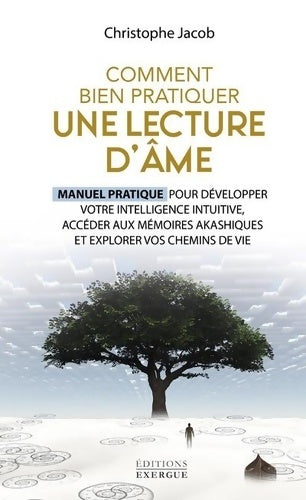 Livrenpoche : Comment bien pratiquer une lecture d'âme - Manuel pratique pour développer votre intelligence intuit - Christophe Jacob - Livre
