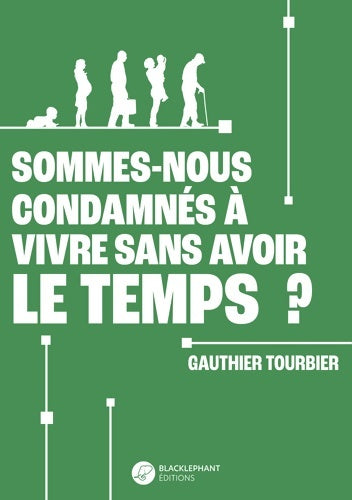 Livrenpoche : Sommes-nous condamnés à vivre sans avoir le temps ? - Gauthier Tourbier - Livre
