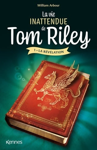 Livrenpoche : La vie inattendue de Tom Riley Tome I : La révélation - William Arbour - Livre