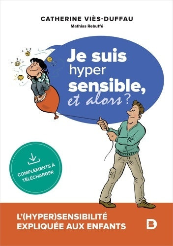 Livrenpoche : Je suis hypersensible ! Et alors? : L'sensibilité expliquée aux enfants - Catherine Viès-Duffau - Livre