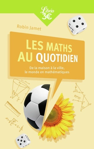 Livrenpoche : Les Maths au quotidien : De la maison à la ville le monde en mathématiques - Robin Jamet - Livre
