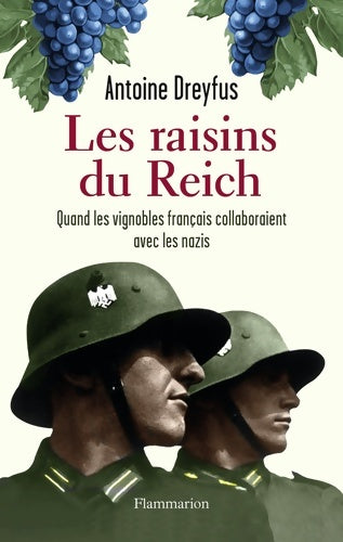 Livrenpoche : Les raisins du Reich : Quand les vignobles français collaboraient avec les nazis - Antoine Dreyfus - Livre