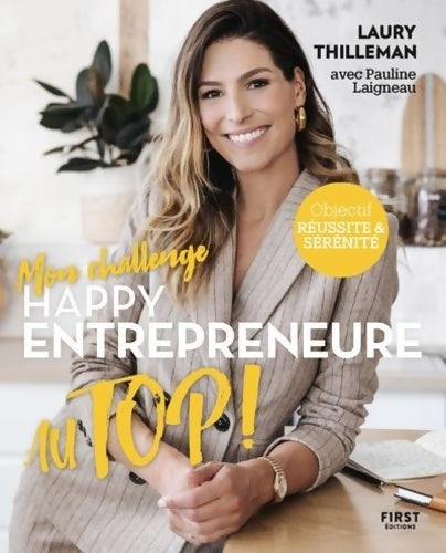 Livrenpoche : Mon challenge Happy entrepreneure Au Top ! Objectif réussite et sérénité - Laury Thilleman - Livre