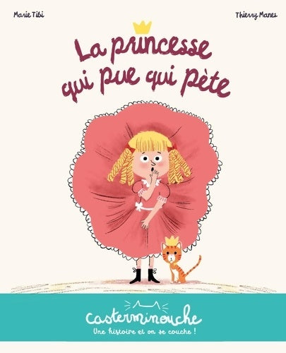 Livrenpoche : Casterminouche - La princesse qui pue qui pète : Petits albums souples - Marie Tibi - Livre