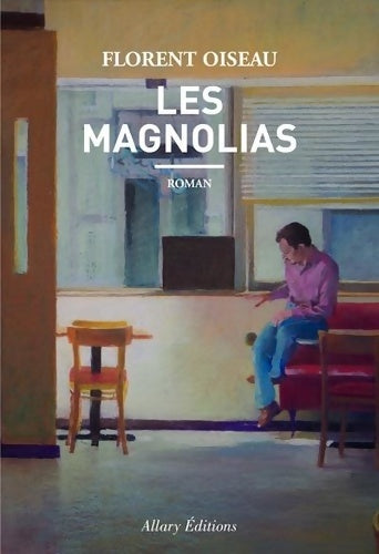 Livrenpoche : Les Magnolias - Florent oiseau - Livre