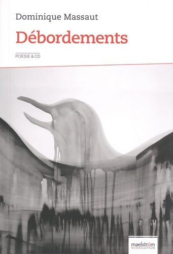 Livrenpoche : Débordements : Poèmes à voix haute bouffons et baroques - Dominique Massaut - Livre