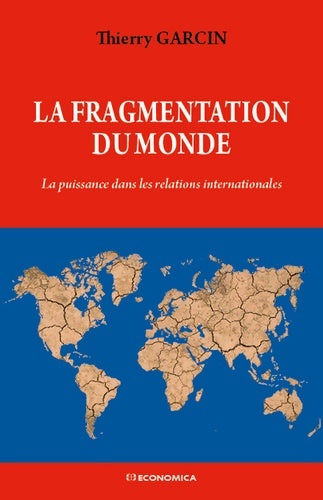 Livrenpoche : La Fragmentation du monde : La puissance dans les relations internationales - Thierry Garcin - Livre