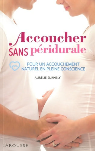Livrenpoche : Accoucher sans péridurale - Aurélie Surmely - Livre