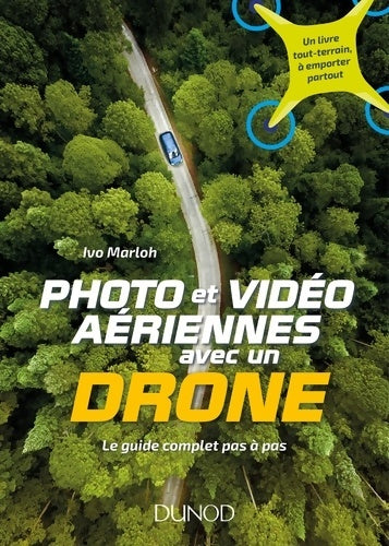 Livrenpoche : Photo et vidéo aériennes avec un drone - Le guide complet pas à pas : Le guide complet pas à pas - Ivo Marloh - Livre