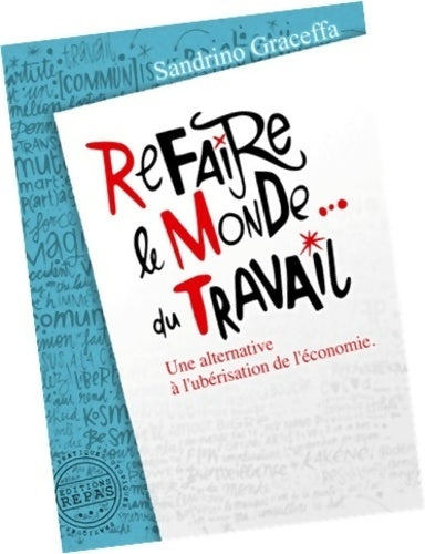 Livrenpoche : Refaire le monde... Du travail : Une alternative à l'ubérisation de l'économie - Sandrino Graceffa - Livre