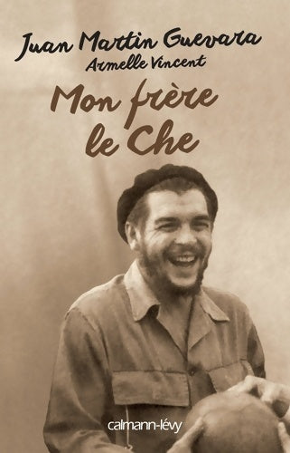 Livrenpoche : Mon frère le Che - Juan Martin Guevara, Armelle Vincent - Livre