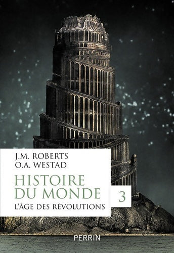 Livrenpoche : Histoire du monde Tome III : L'âge des révolutions - John Morris Roberts - Livre