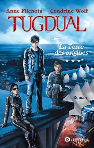 Livrenpoche : Tugdual Tome III La Terre des origines - Anne Plichota - Livre