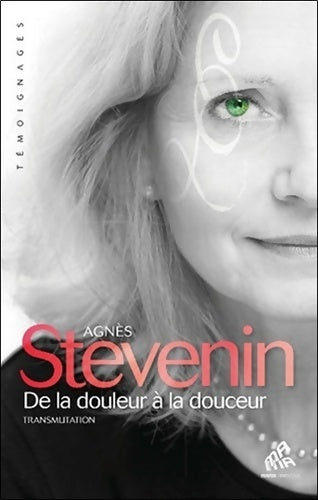 Livrenpoche : De la douleur à la douceur - Agnes Stevenin - Livre