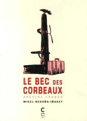 Livrenpoche : Le bec des corbeaux - Mikel Begoña - Livre