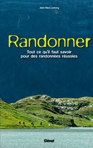 Livrenpoche : Randonner : Tout ce qu'il faut savoir pour des randonnées réussies - Jean-Marc Lamory - Livre