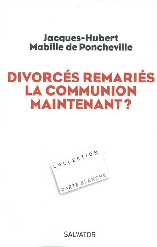 Livrenpoche : Divorcés-remariés la communion maintenant ? - Jacques-Hubert Mabille De Poncheville - Livre
