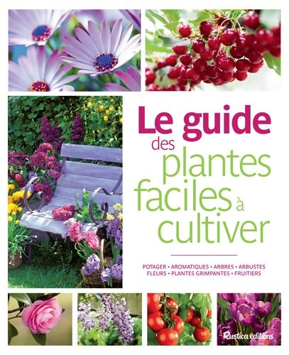 Livrenpoche : Le guide des plantes faciles à cultiver : Potager - Aromatiques - Arbres - Arbustes - Fleurs - Plantes grimpantes - Fruitiers - Laurent Bourgeois - Livre