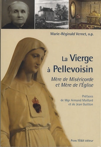 Livrenpoche : La Vierge à Pellevoisin - Mère de miséricorde et Mère de l'église - Marie-Réginald Vernet - Livre