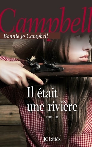 Livrenpoche : Il était une rivière - Bonnie Jo Campbell - Livre