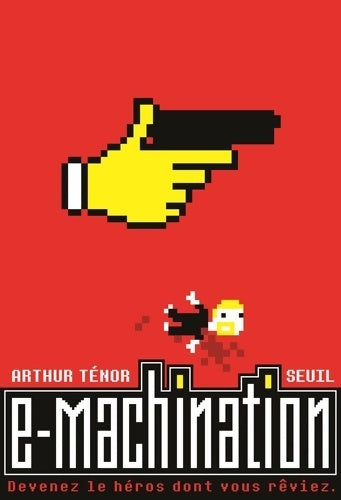 Livrenpoche : E-Machination : Devenez ce héros dont vous rêviez - Arthur Ténor - Livre