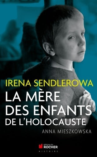 Livrenpoche : Irena Sendlerowa : La mère des enfants de l'Holocauste - Anna Mieszkowska - Livre