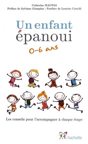 Livrenpoche : Un enfant épanoui 0-6 ans / les conseils pour l'accompagner à chaque étape - Catherine Maupas - Livre