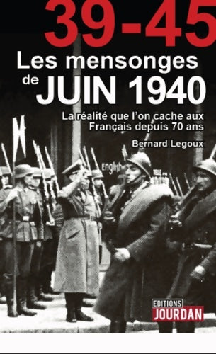 Livrenpoche : Les mensonges de juin 1940 - Bernard Legoux - Livre
