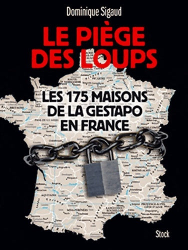 Livrenpoche : Le piège des loups : Les 175 maisons de la gestapo en France - Dominique Sigaud - Livre