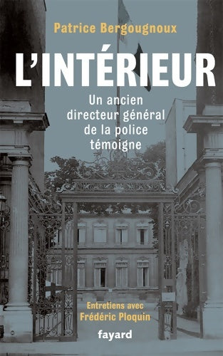 Livrenpoche : L'Intérieur : Un ancien directeur de la Police témoigne - Patrice Bergougnoux - Livre