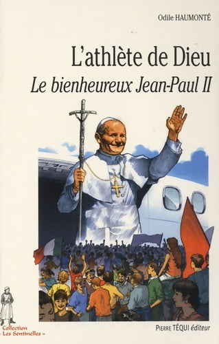 Livrenpoche : L'athlète de Dieu Le bienheureux Jean-Paul II - Odile Haumonté - Livre