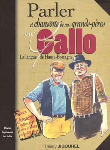Livrenpoche : Gallo parler et chansons de nos grands-pères - Thierry Jigourel - Livre