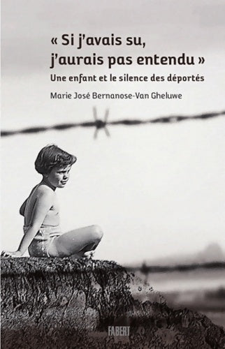 Livrenpoche : Si j'avais su j'aurais pas entendu Une enfant et le silence des déportés - Marie José Bernanose - Van Gheluwe - Livre