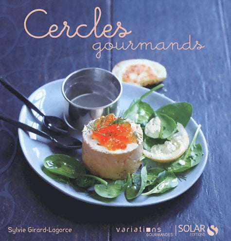 Livrenpoche : Cercles gourmands - Variations gourmandes - Sylvie Girard-Lagorce - Livre