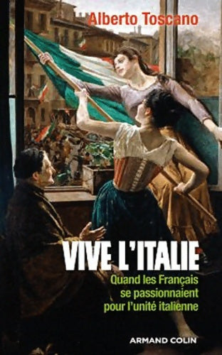 Livrenpoche : Vive l'Italie. Quand les Français se passionnaient pour l'unité italienne - Alberto Toscano - Livre