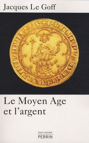Livrenpoche : Le Moyen Age et l'argent - Jacques Le Goff - Livre