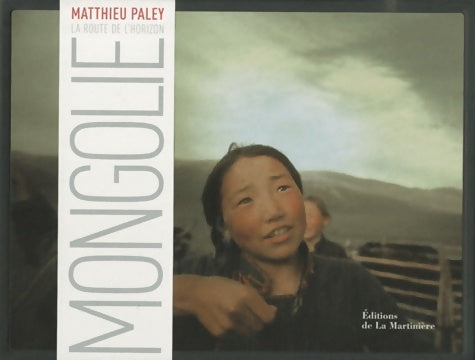 Livrenpoche : Mongolie : La route de l'horizon - Matthieu Paley - Livre