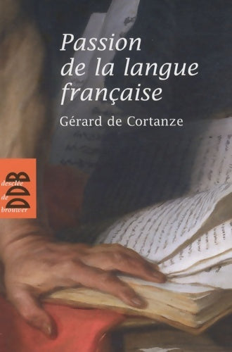 Livrenpoche : Passion de la langue française - Gérard De Cortanze - Livre