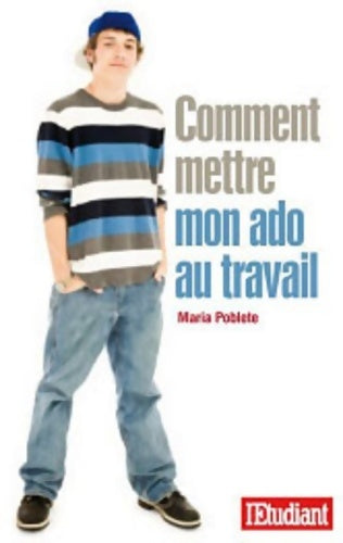 Livrenpoche : Comment mettre mon ado au travail - Maria Poblete - Livre