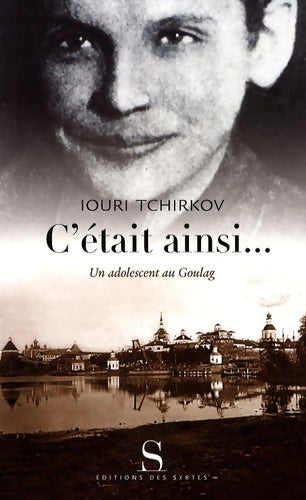 Livrenpoche : C'était ainsi... : Un adolescent au Goulag - Iouri Tchirkov - Livre