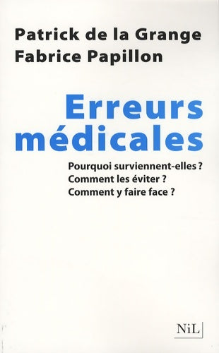 Livrenpoche : Erreurs médicales : Pourquoi surviennent-elles ? Comment les éviter ? Comment y faire face ? - Patrick De La Grange - Livre