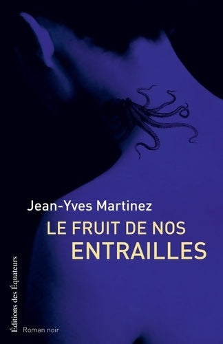 Livrenpoche : FRUIT DE NOS ENTRAILLES - Jean-Yves Martinez - Livre